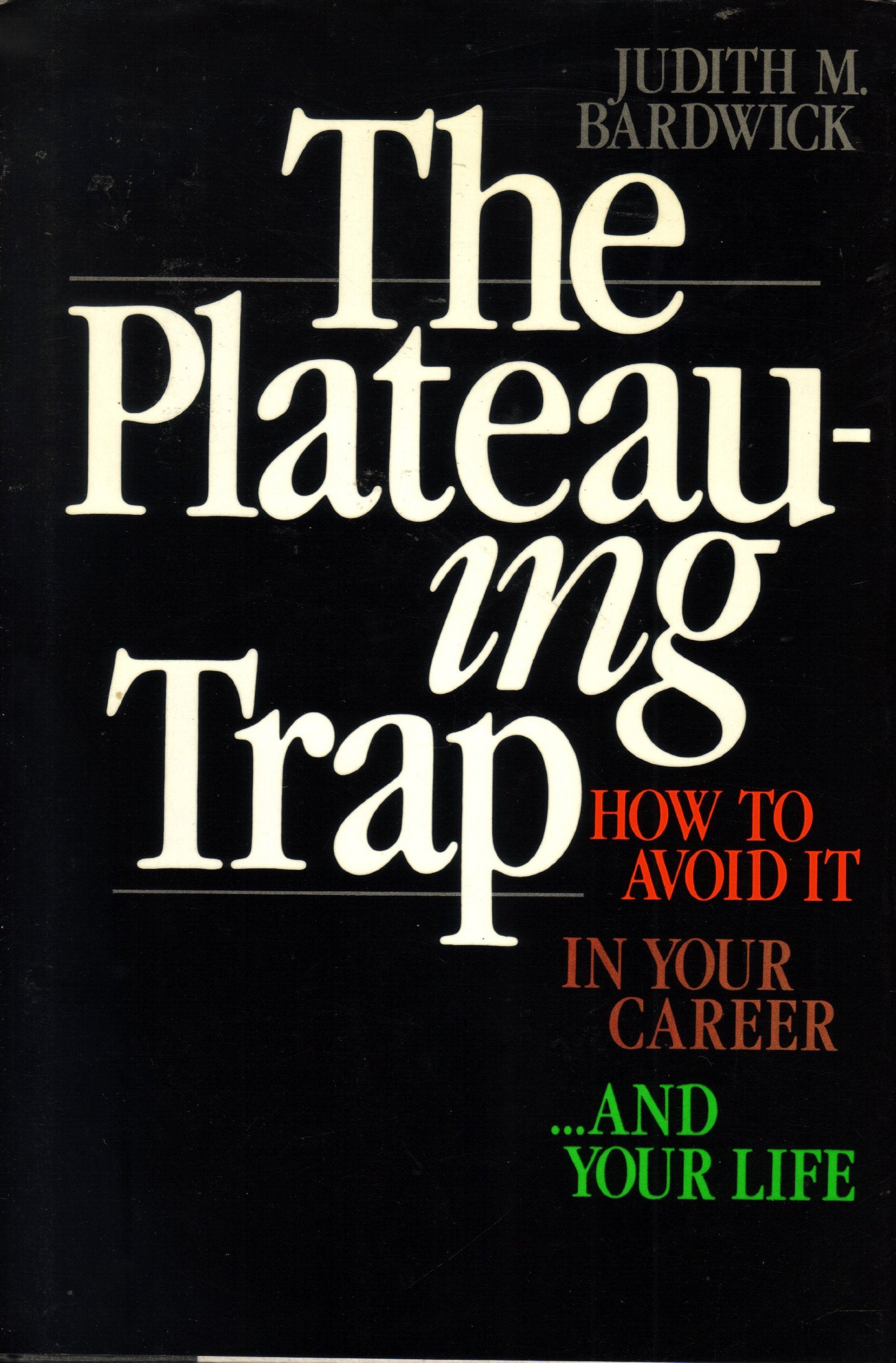 The Plateauing Trap: How to Avoid It in Your Career...and Your Life Business, Finance & Career