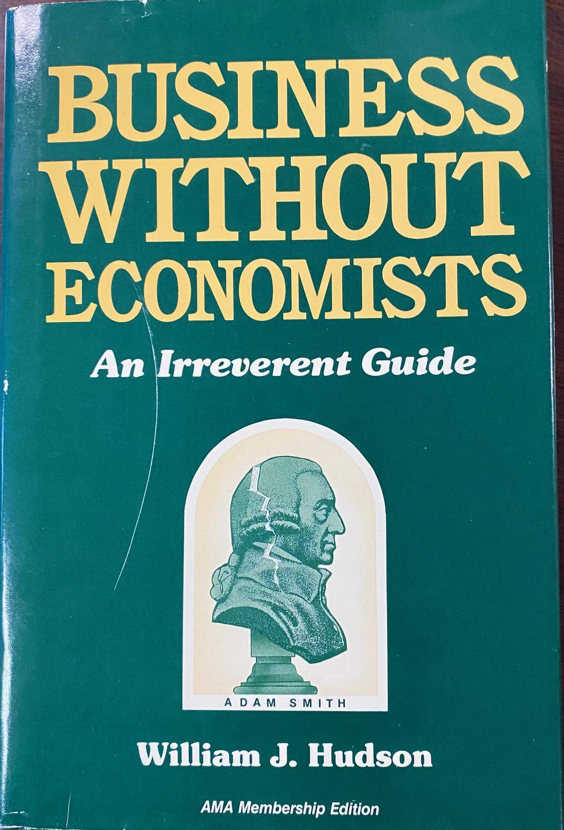 Business Without Economists: An Irreverent Guide Business, Finance & Career