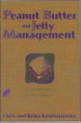 Peanut Butter and Jelly Management: Tales from Parenthood Lessons for Managers Business, Finance & Career