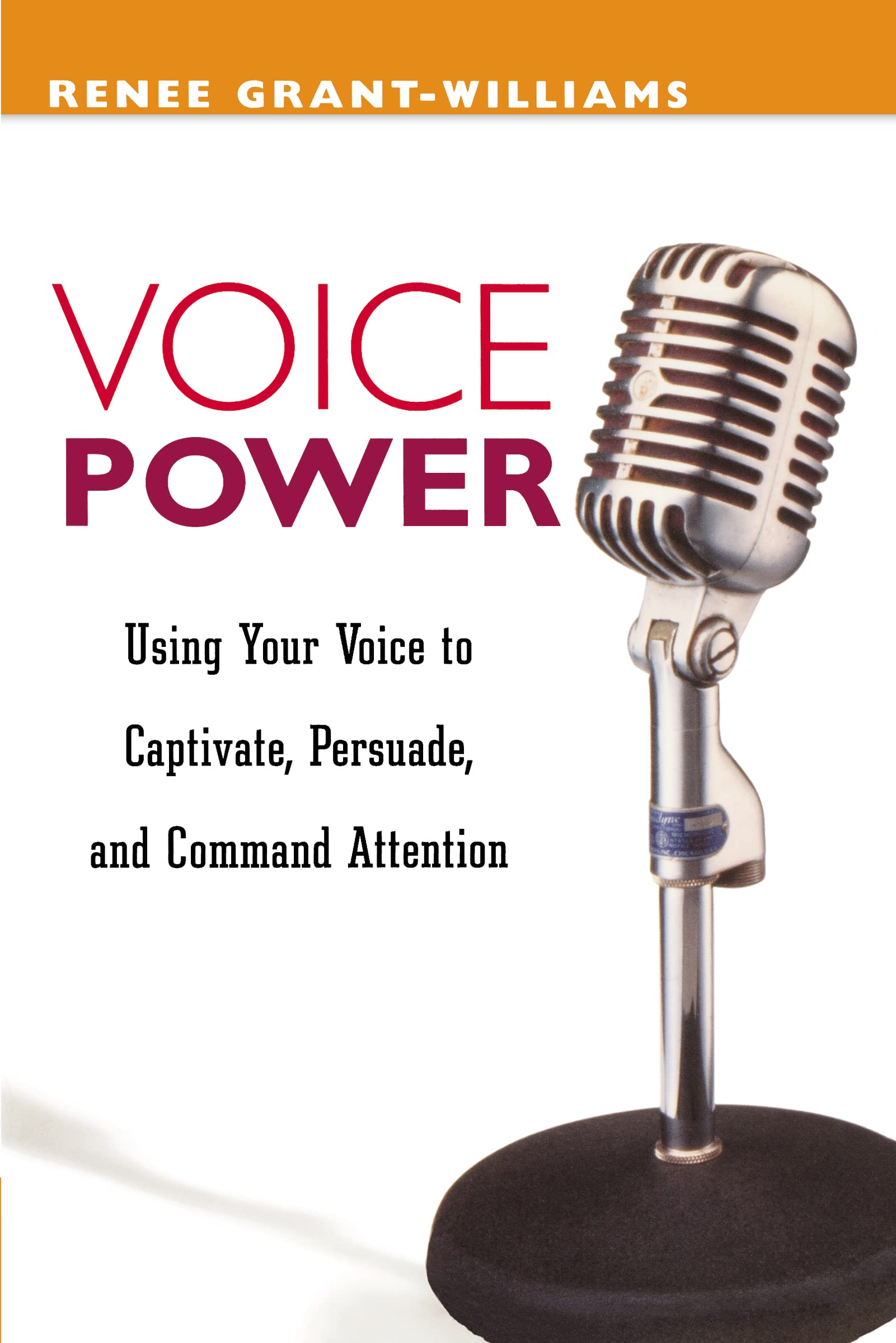 Voice Power: Using Your Voice to Captivate, Persuade, and Command Attention Law