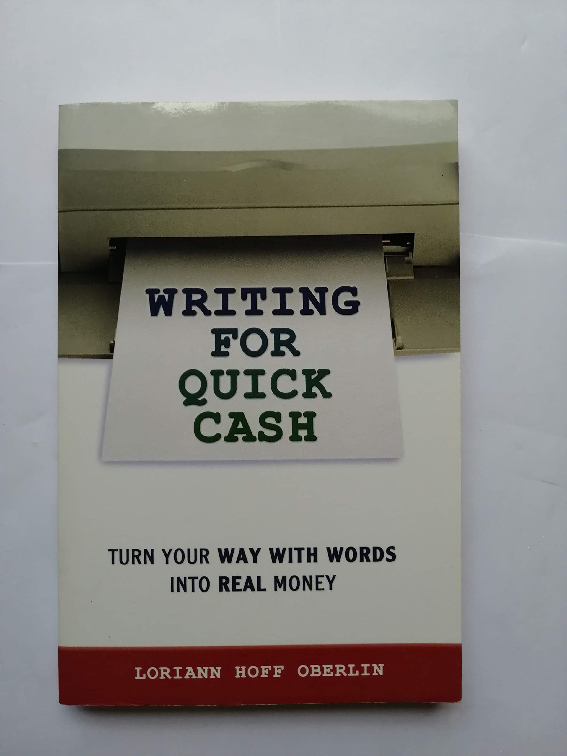 Writing for Quick Cash: Turn Your Way With Words into Real Money Business, Finance & Career