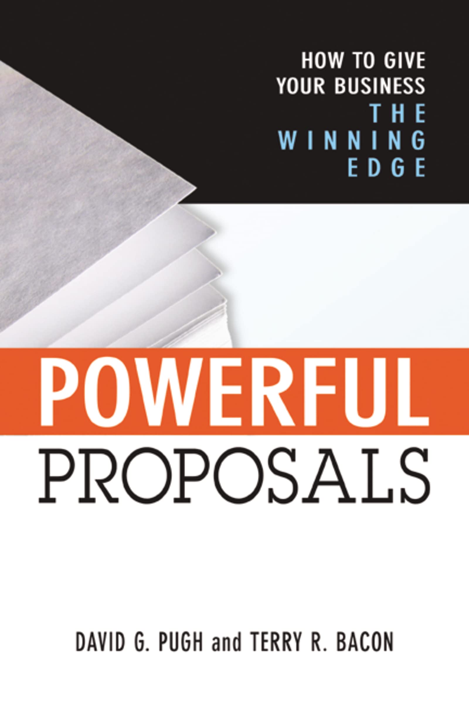Powerful Proposals: How to Give Your Business the Winning Edge Business, Finance & Career