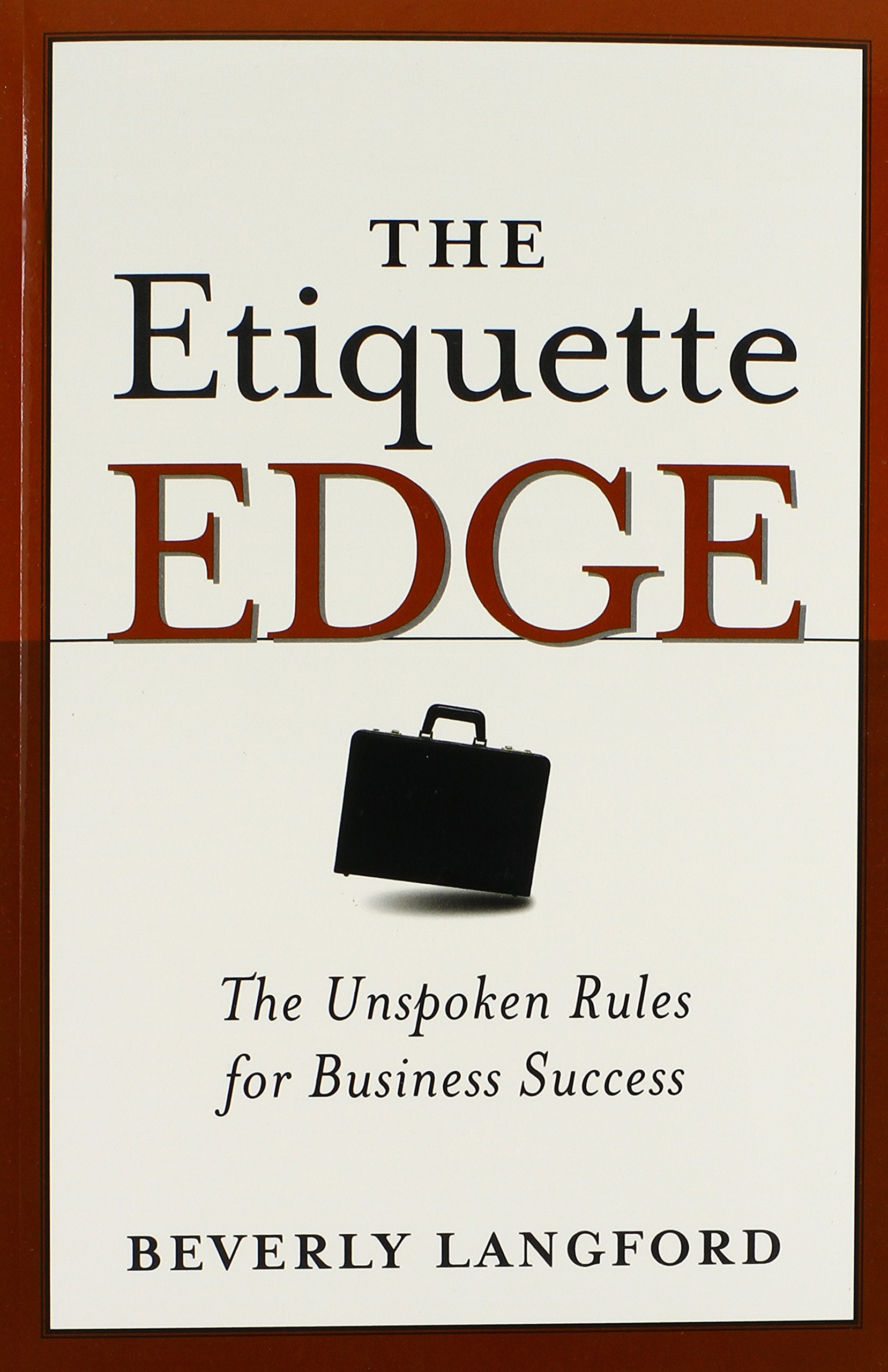 The Etiquette Edge: The Unspoken Rules For Business Success Business, Finance & Career