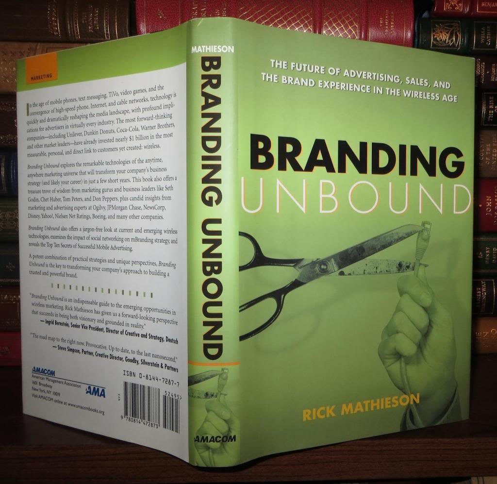 Branding Unbound: The Future Of Advertising, Sales, And The Brand Experience In The Wireless Age book