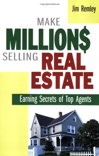 Make Millions Selling Real Estate: Earning Secrets Of Top Agents Business, Finance & Career