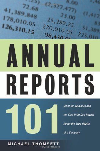 Annual Reports 101: What the Numbers and the Fine Print Can Reveal Business, Finance & Career