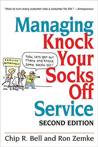 Managing Knock Your Socks Off Service: Revisions by Chip Bell and Dave Zielinski Business, Finance & Career