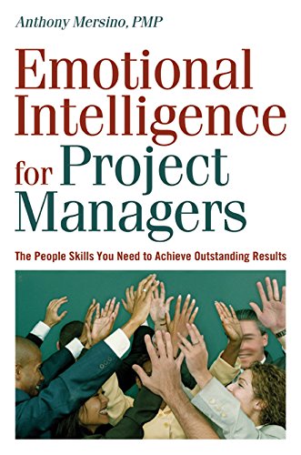 Emotional Intelligence for Project Managers: The People Skills You Need to Achieve Outstanding Results Business, Finance & Career