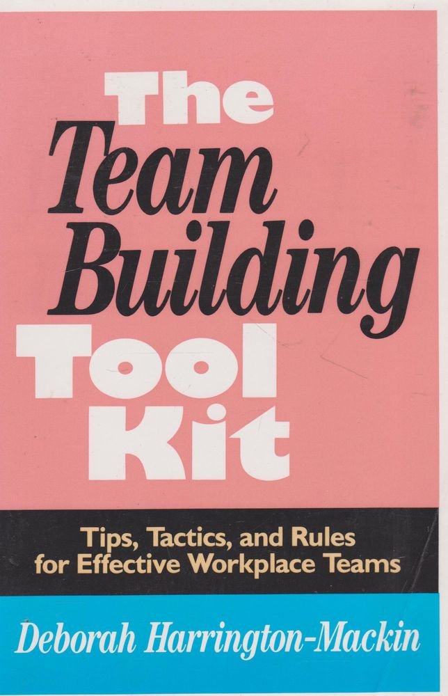 The Team Building Tool Kit: Tips, Tactics, and Rules for Effective Workplace Teams Business, Finance & Career