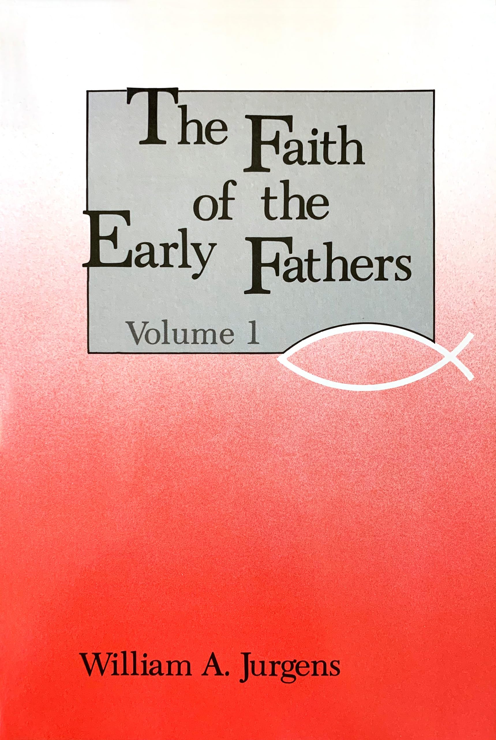 Faith of the Early Fathers: Volume 1 Philosophy