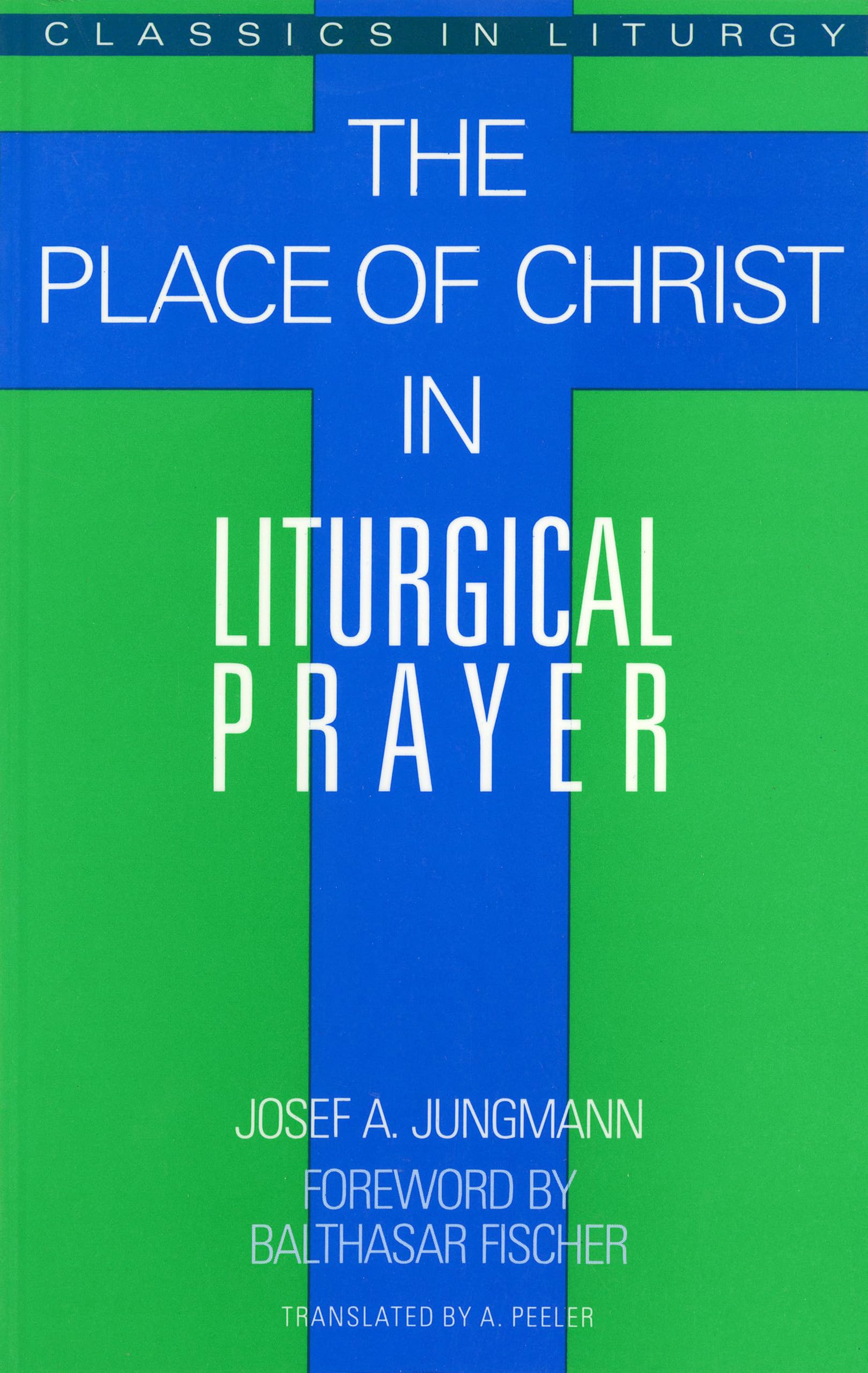 Place of Christ in Liturgical Prayer (1916) Religion & Esotericism