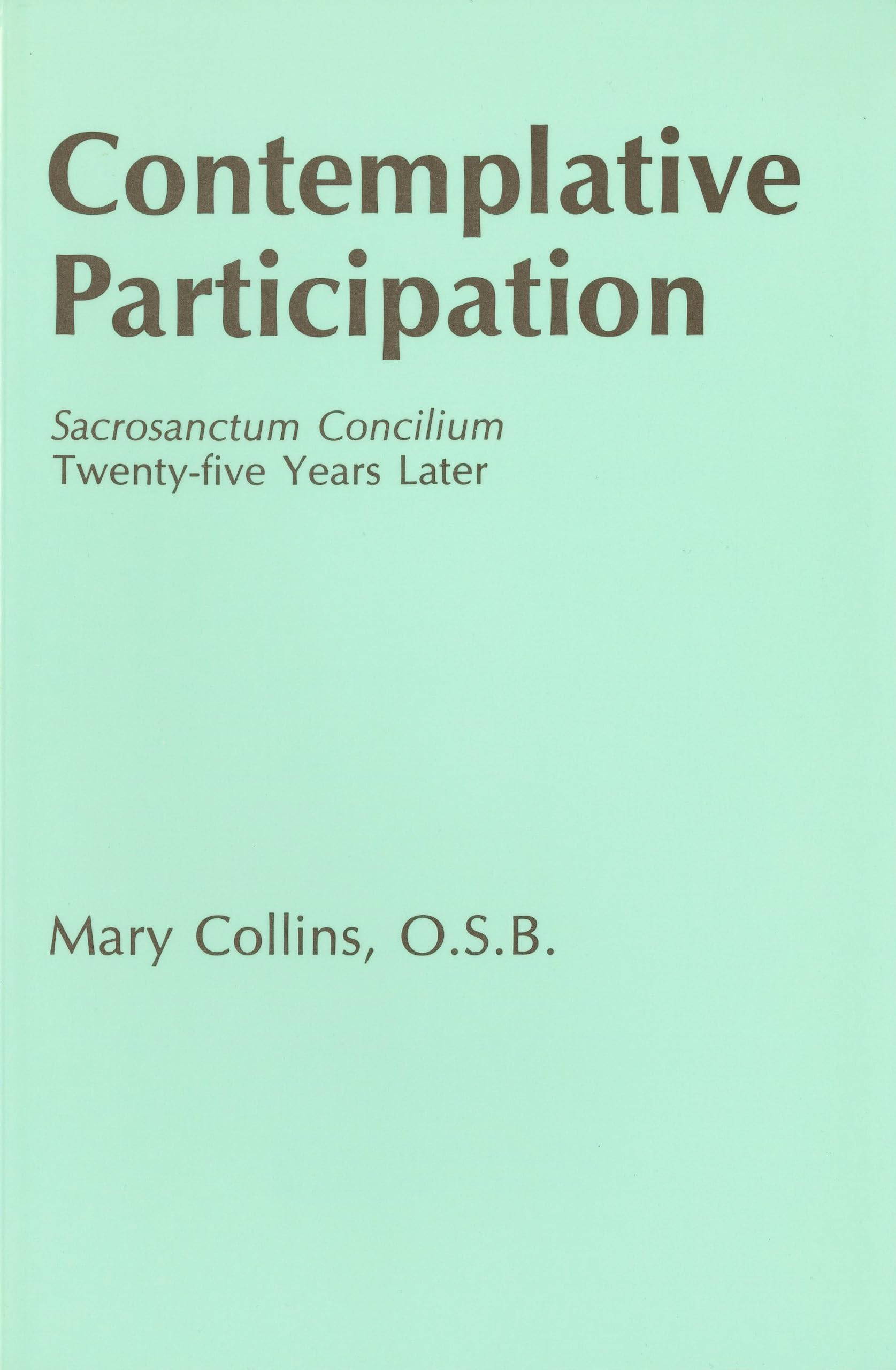 Contemplative Participation: Sacrosanctum Concilium : Twenty-Five Years Later Religion & Esotericism