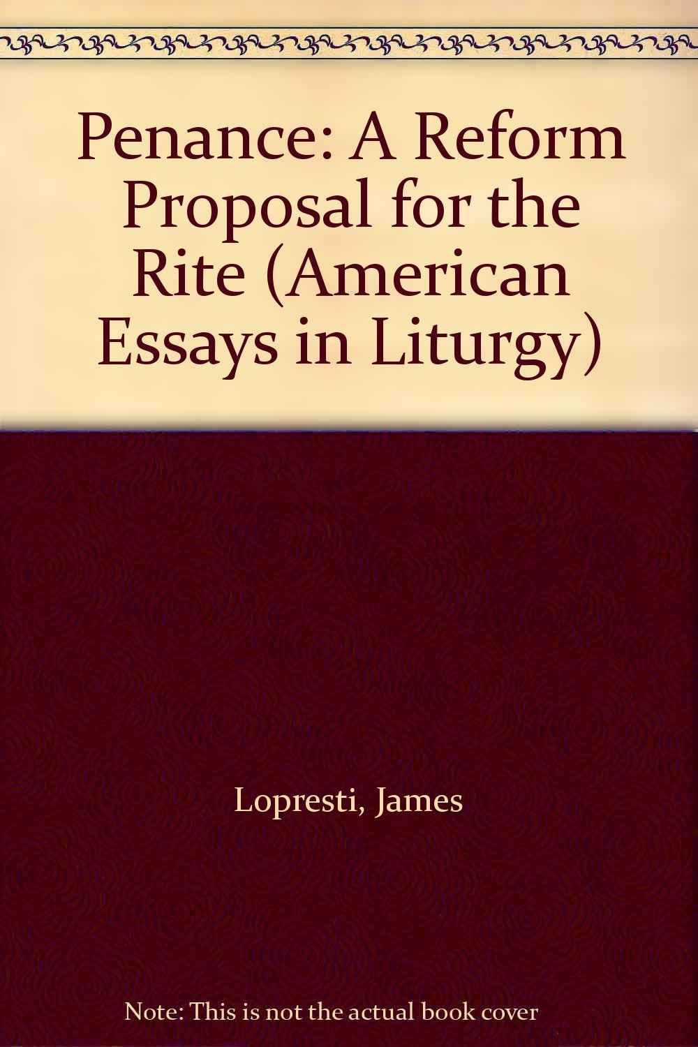 Penance: A Reform Proposal for the Rite (American Essays in Liturgy) Books