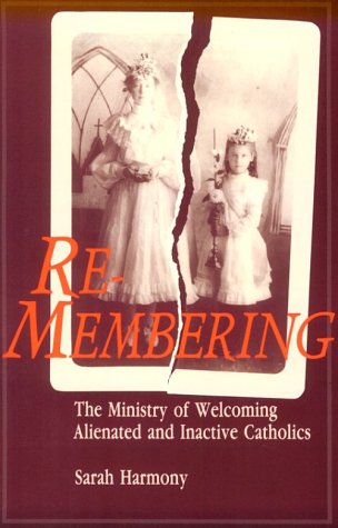Re-Membering: The Ministry of Welcoming Alienated and Inactive Catholics Social Sciences