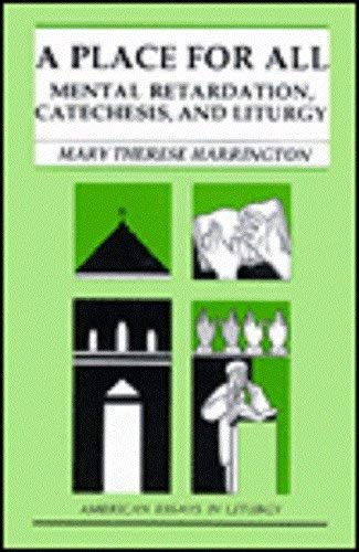 A Place for All: Mental Retardation, Catechesis, and Liturgy (American Essays in Liturgy Series) Social Sciences