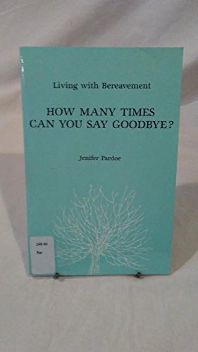 How Many Times Can You Say Goodbye: Living With Bereavement Religion & Esotericism