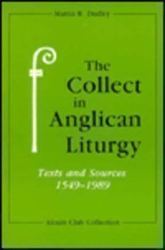 The Collect in Anglican Liturgy: Texts and Sources 1549-1989 (Alcuin Club Collection, Band 72) Religion & Esotericism
