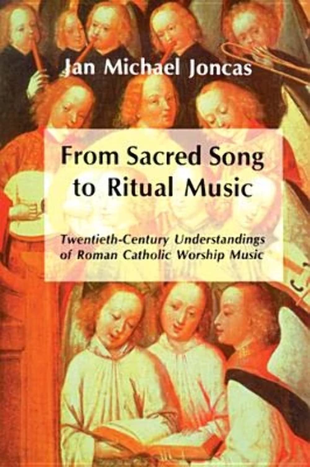 From Sacred Song to Ritual Music: Twentieth-Century Understandings of Roman Catholic Worship Music Arts & Music
