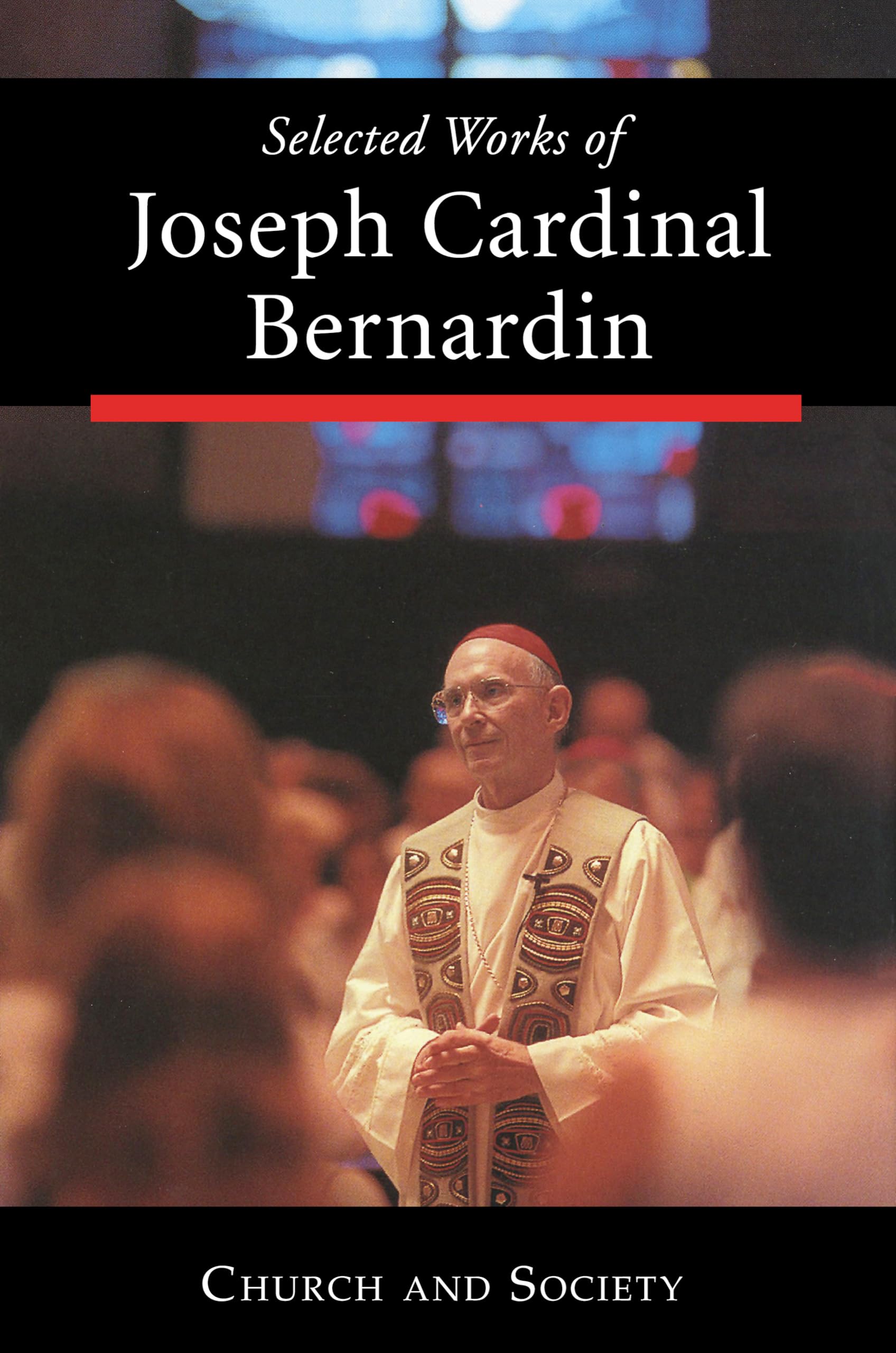 Selected Works of Joseph Cardinal Bernardin: Church and Society Religion & Esotericism