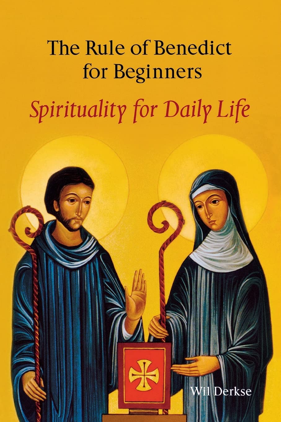 The Rule of Benedict for Beginners: Spirituality for Daily Life book
