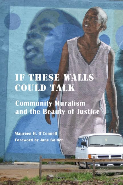 If These Walls Could Talk: Community Muralism and the Beauty of Justice Religion & Esotericism