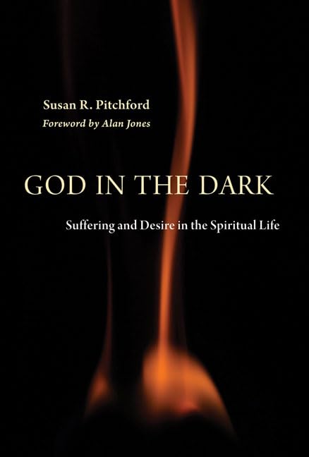 God in the Dark: Suffering and Desire in the Spiritual Life Religion & Esotericism