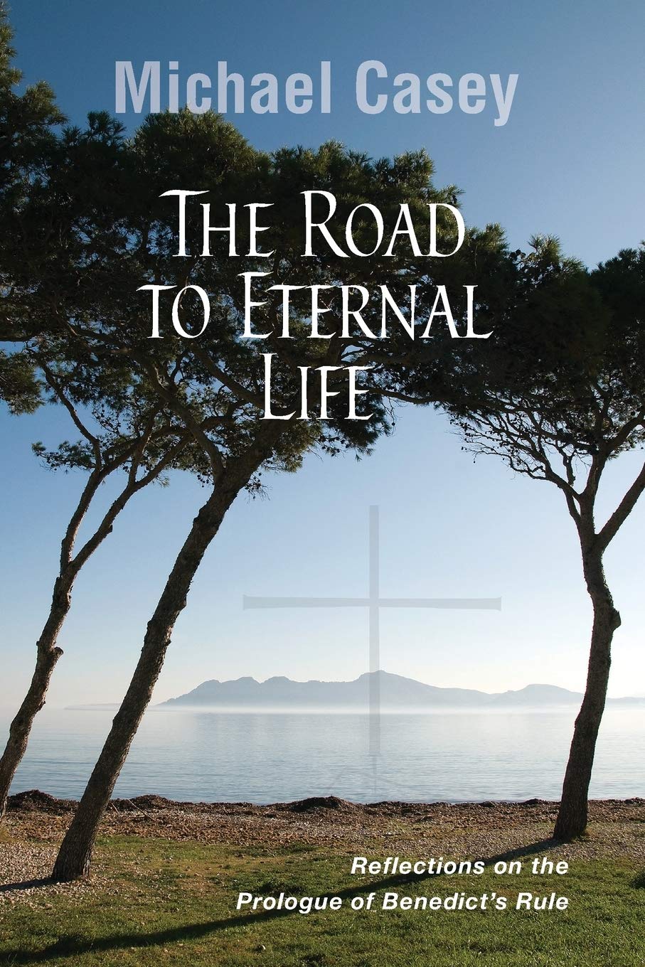 Road to Eternal Life: Reflections on the Prologue of Benedict's Rule Religion & Esotericism