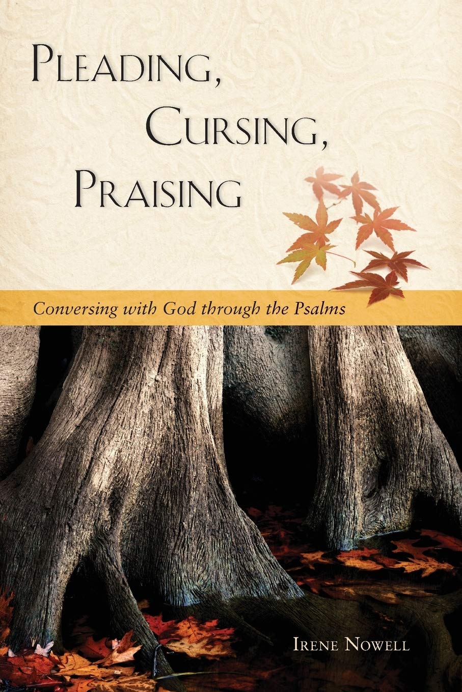 Pleading, Cursing, Praising: Conversing with God through the Psalms Religion & Esotericism