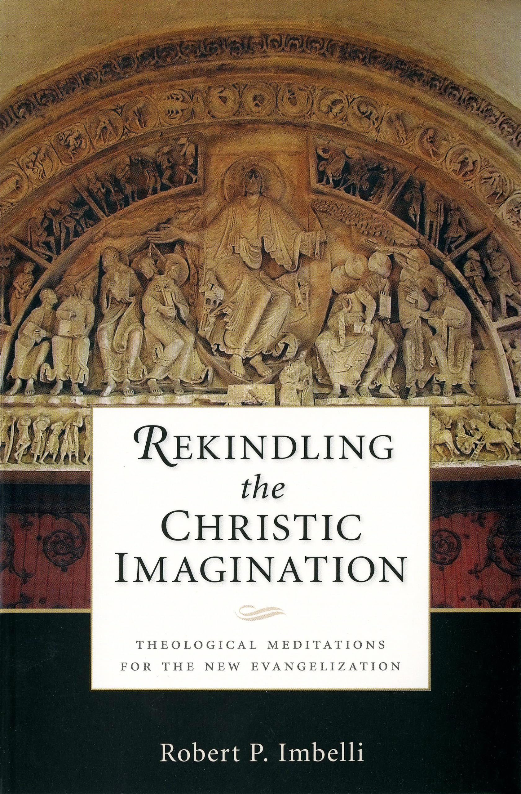 Rekindling the Christic Imagination: Theological Meditations for the New Evangelization Religion & Esotericism