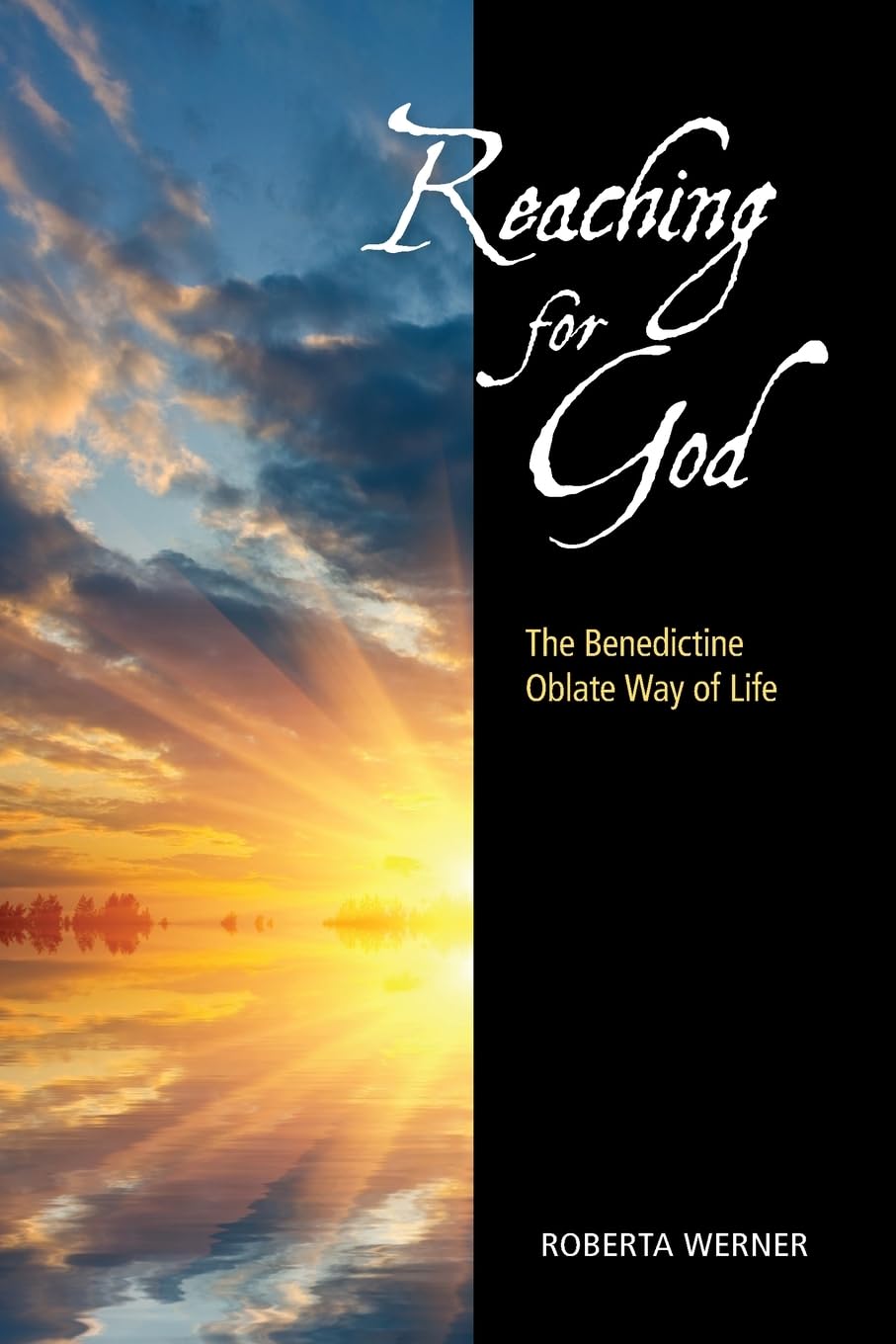 Reaching for God: The Benedictine Oblate Way of Life Religion & Esotericism