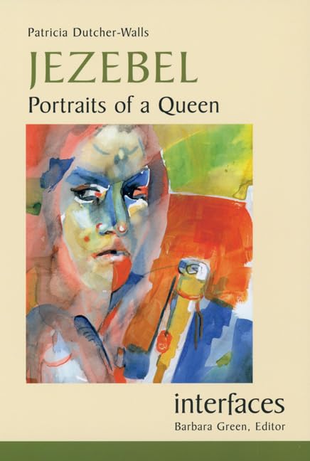 Jezebel: Portraits of a Queen (Interfaces Series) Social Sciences
