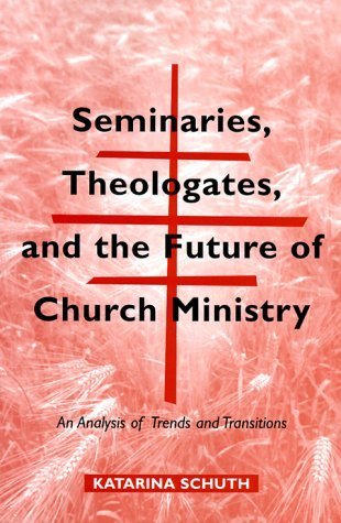 Seminaries, Theologates, and the Future of Church Ministry: An Analysis of Trends and Transitions (Michael Glazier Books) Education & Training