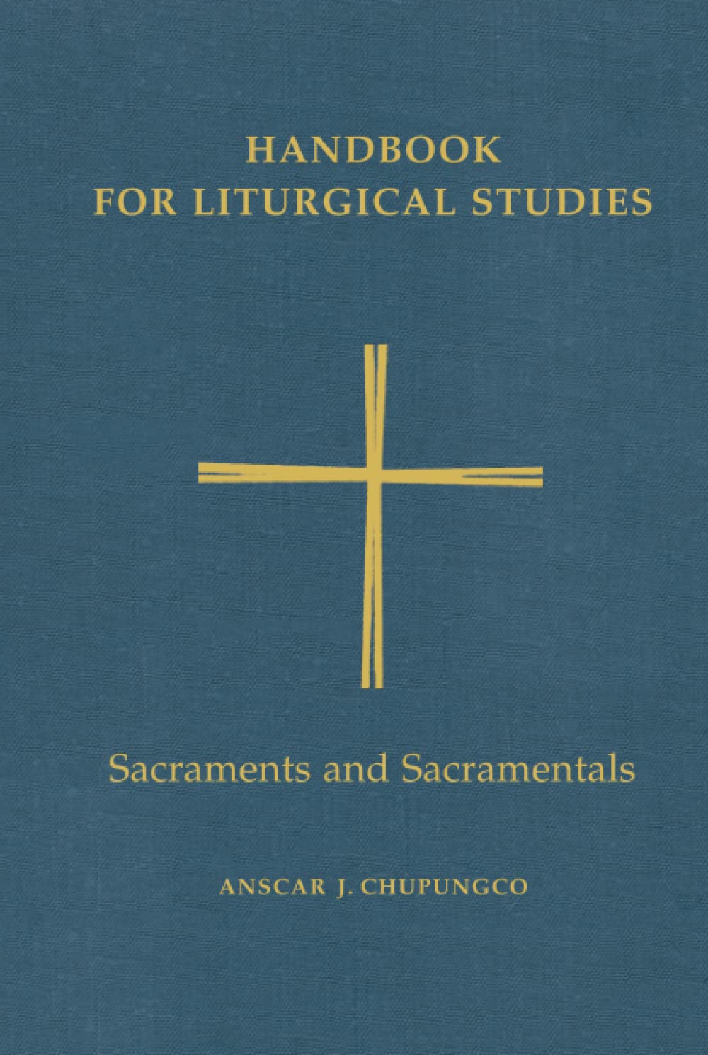 Handbook for Liturgical Studies, Volume IV: Sacraments and Sacramentals Religion & Esotericism