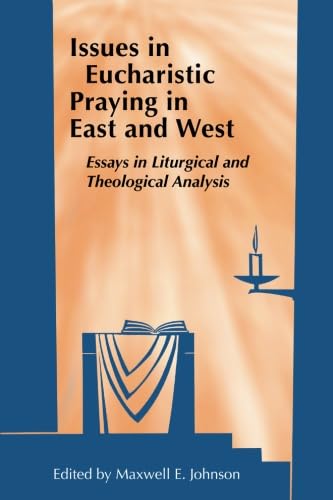 Issues in Eucharistic Praying in East and West: Essays in Liturgical and Theological Analysis Social Sciences