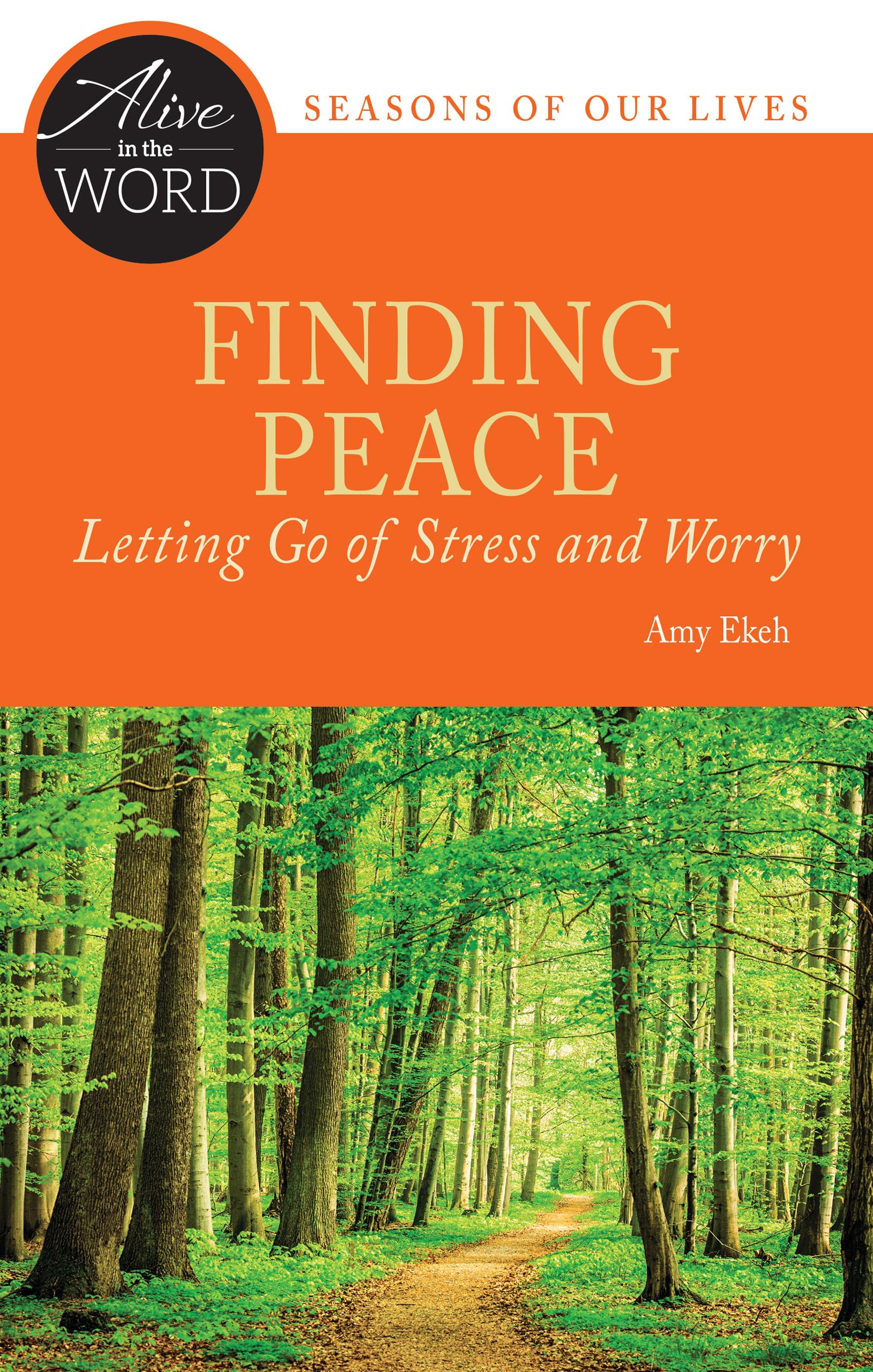 Finding Peace, Letting Go of Stress and Worry (Alive in the Word, Seasons of our Lives) Social Sciences