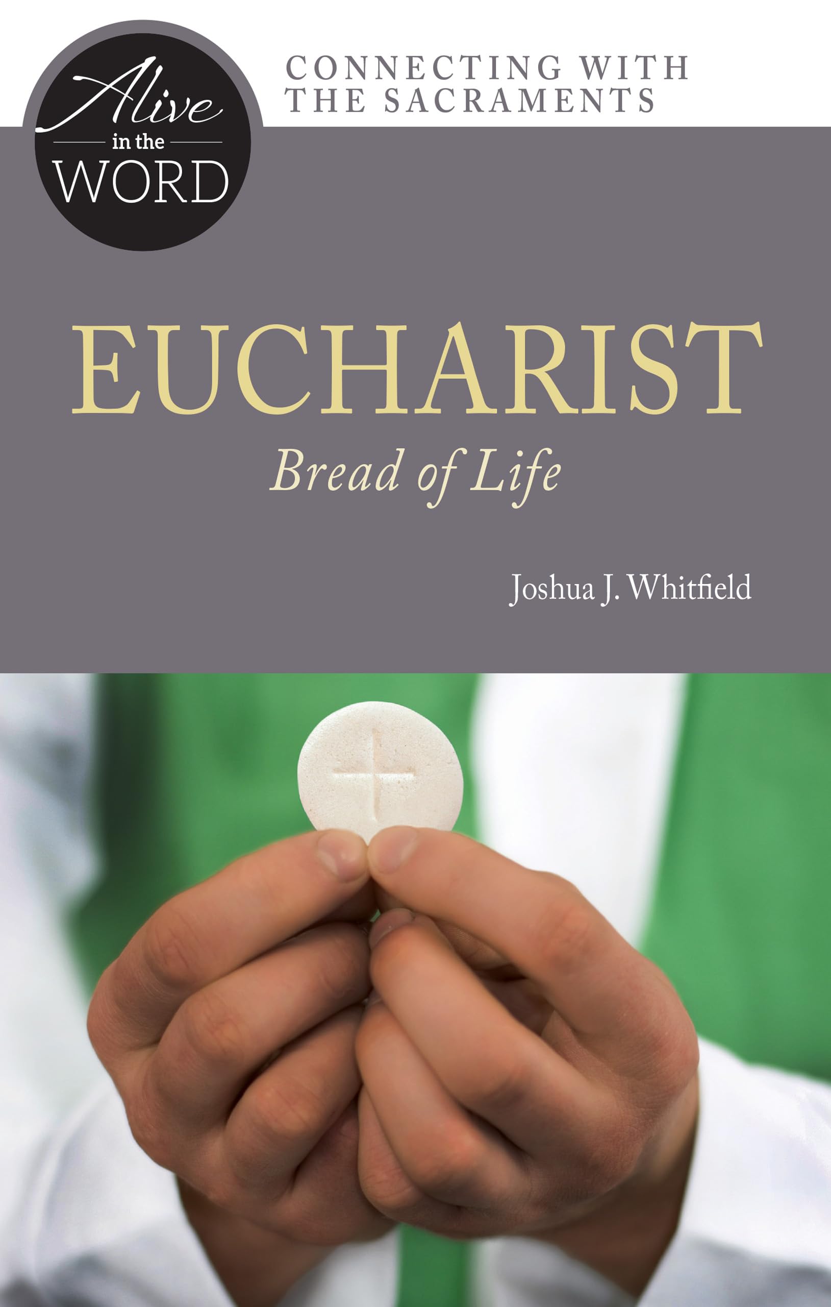 Eucharist: Bread of Life (Alive in the Word) Religion & Esotericism