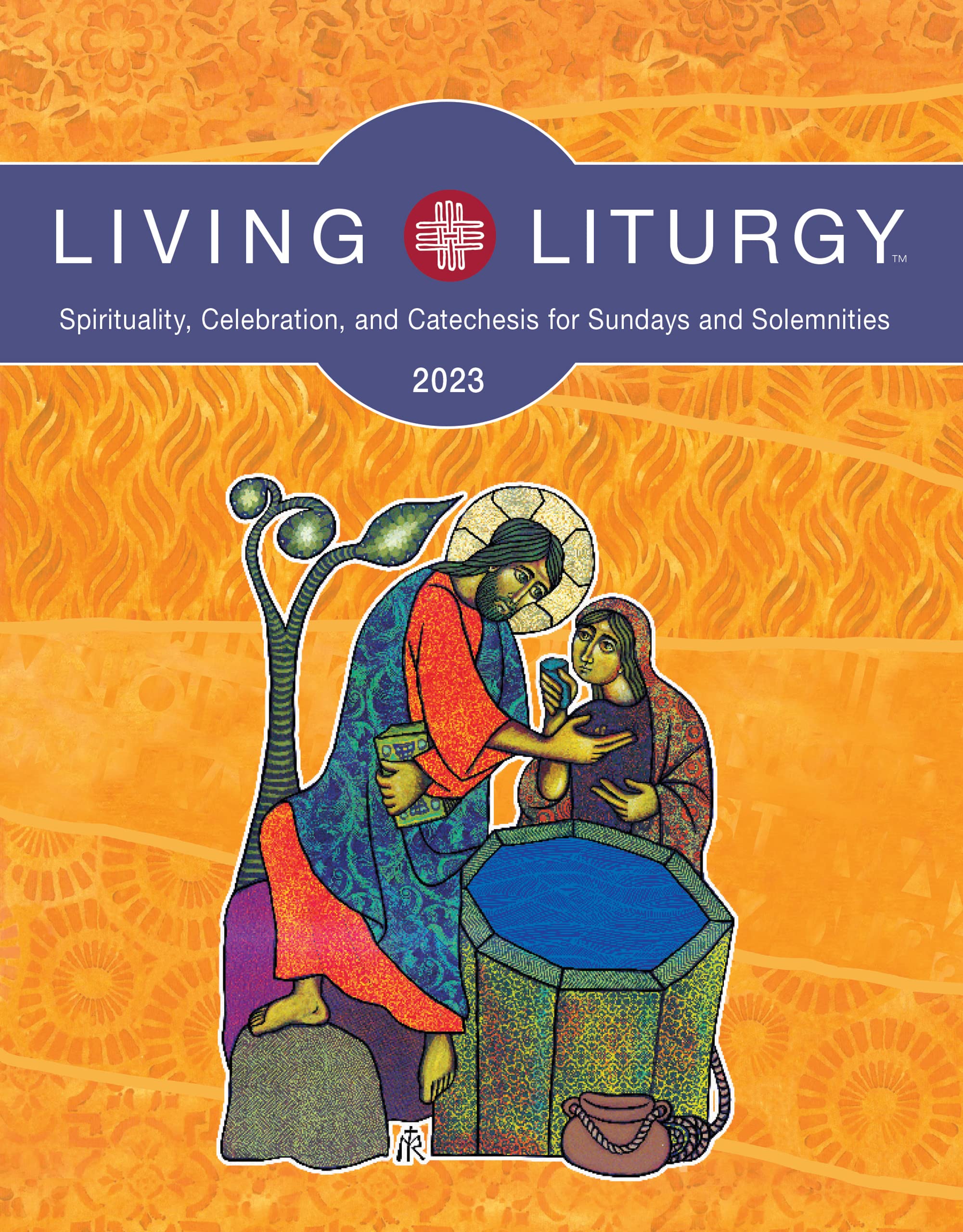 Living Liturgy: Spirituality, Celebration, and Catechesis for Sundays and Solemnities, Year a 2023 Religion & Esotericism