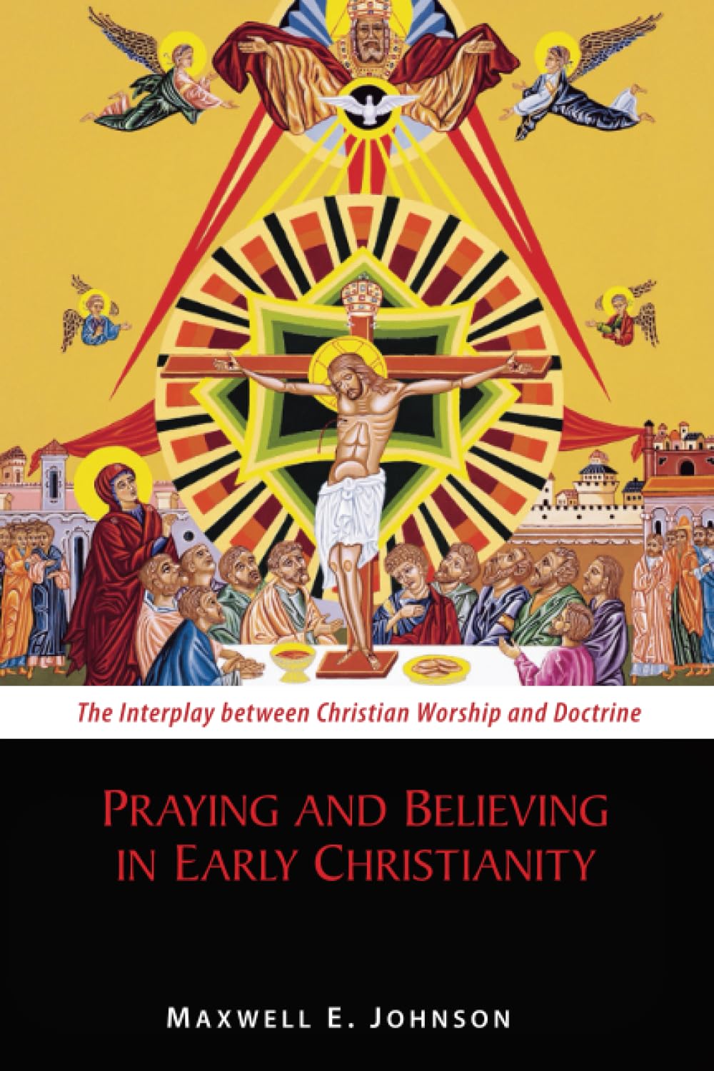 Praying and Believing in Early Christianity: The Interplay between Christian Worship and Doctrine Philosophy