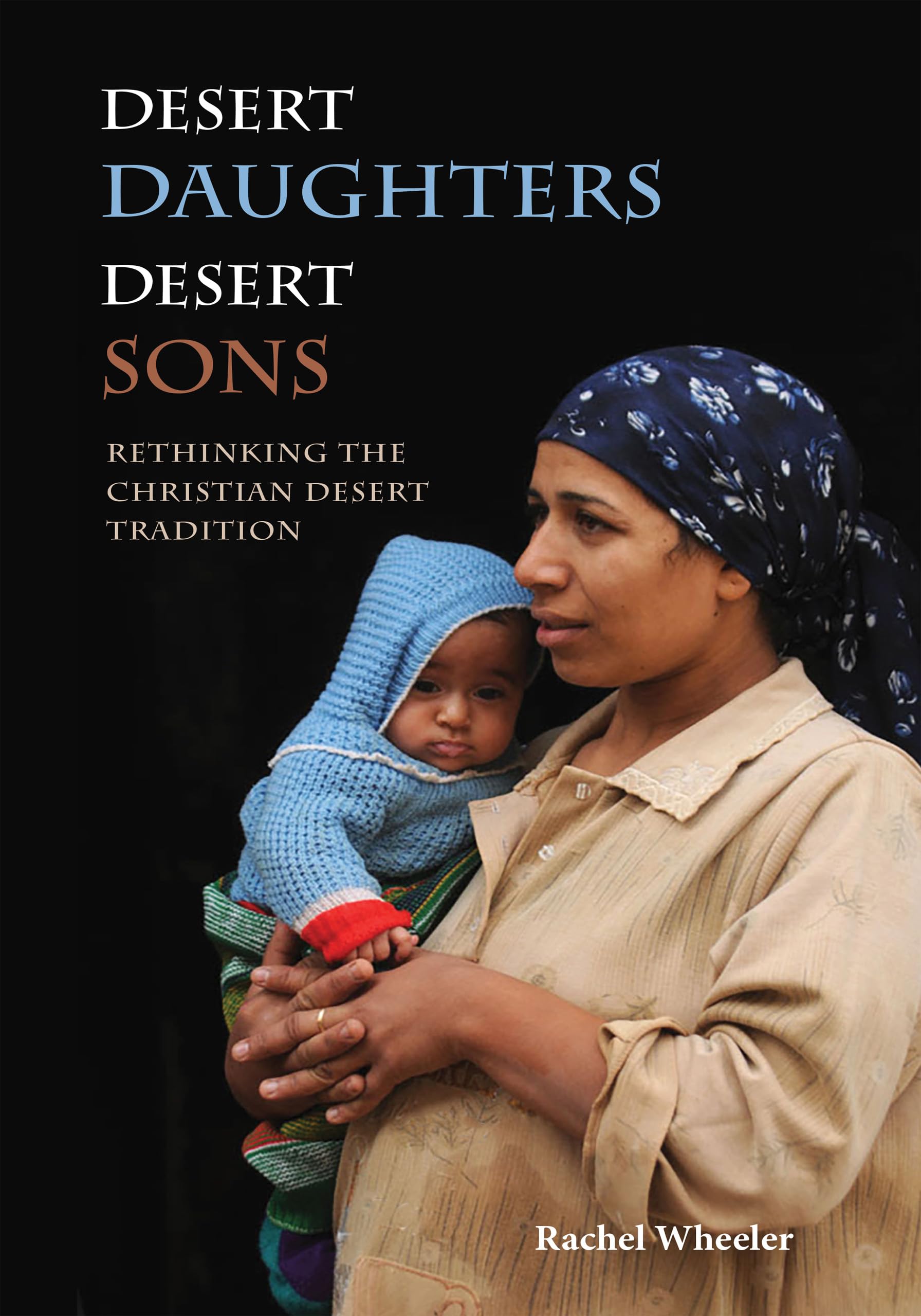 Desert Daughters, Desert Sons: Rethinking the Christian Desert Tradition Religion & Esotericism
