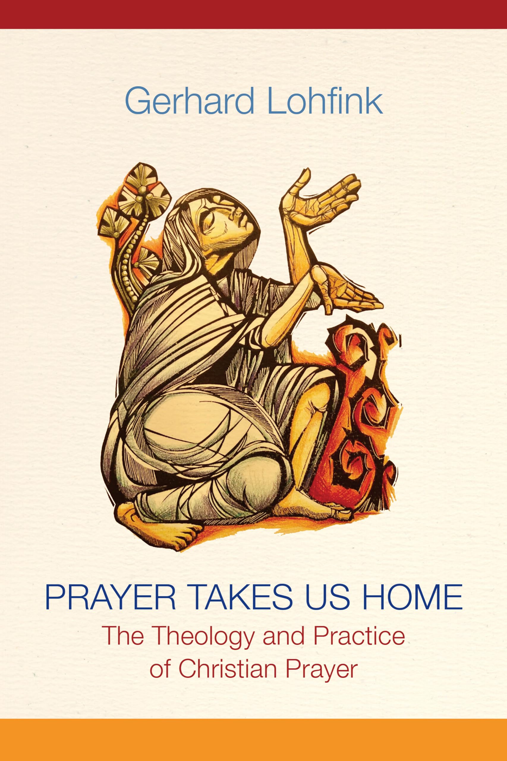 Prayer Takes Us Home: The Theology and Practice of Christian Prayer Religion & Esotericism