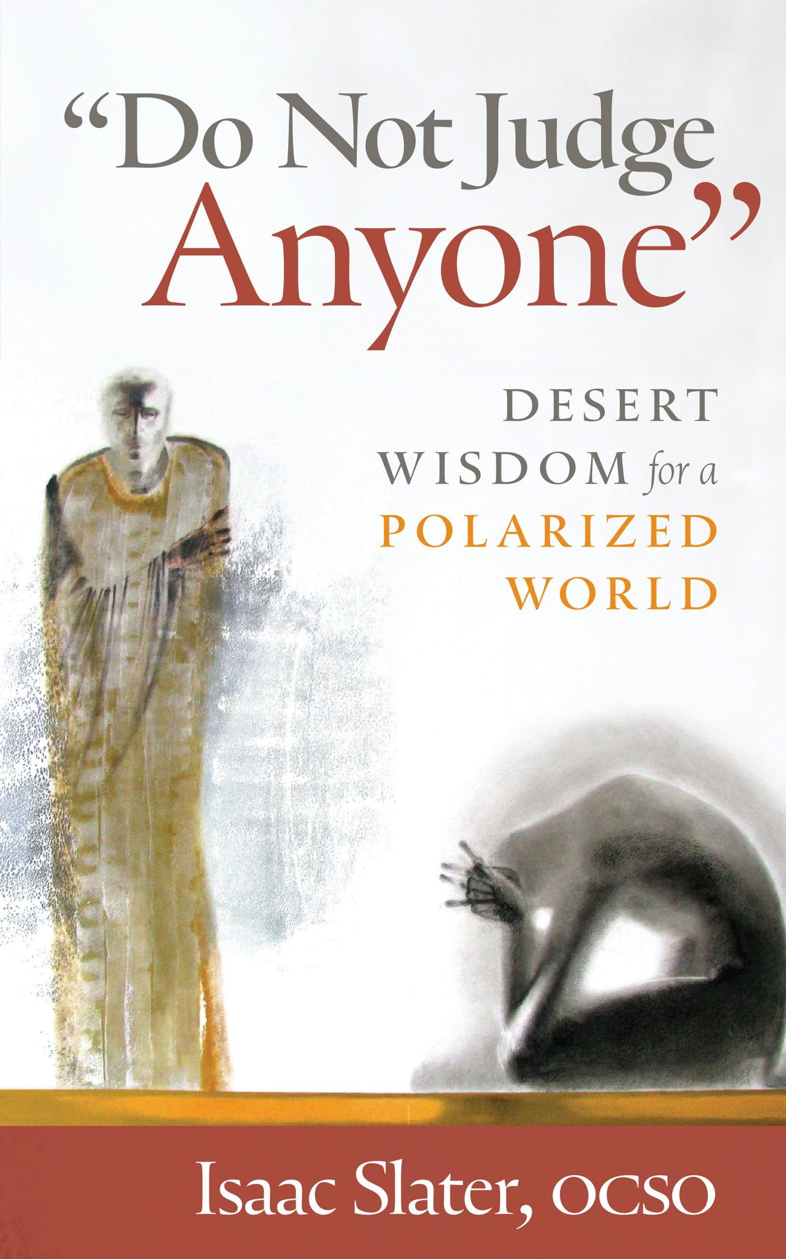 Do Not Judge Anyone: Desert Wisdom for a Polarized World Religion & Esotericism