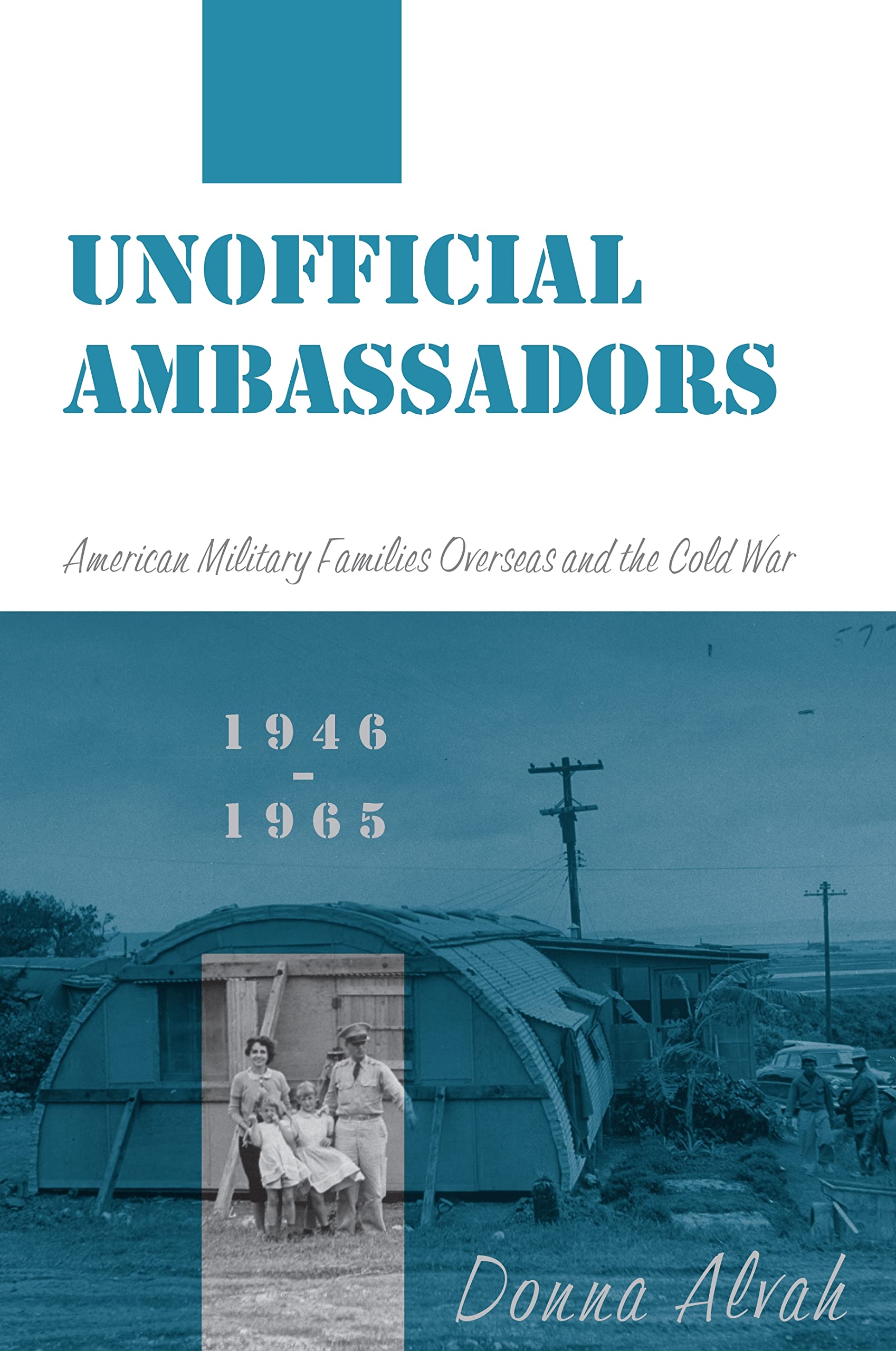 Unofficial Ambassadors: American Military Families Overseas and the Cold War, 1946-1965 Partnership & Love