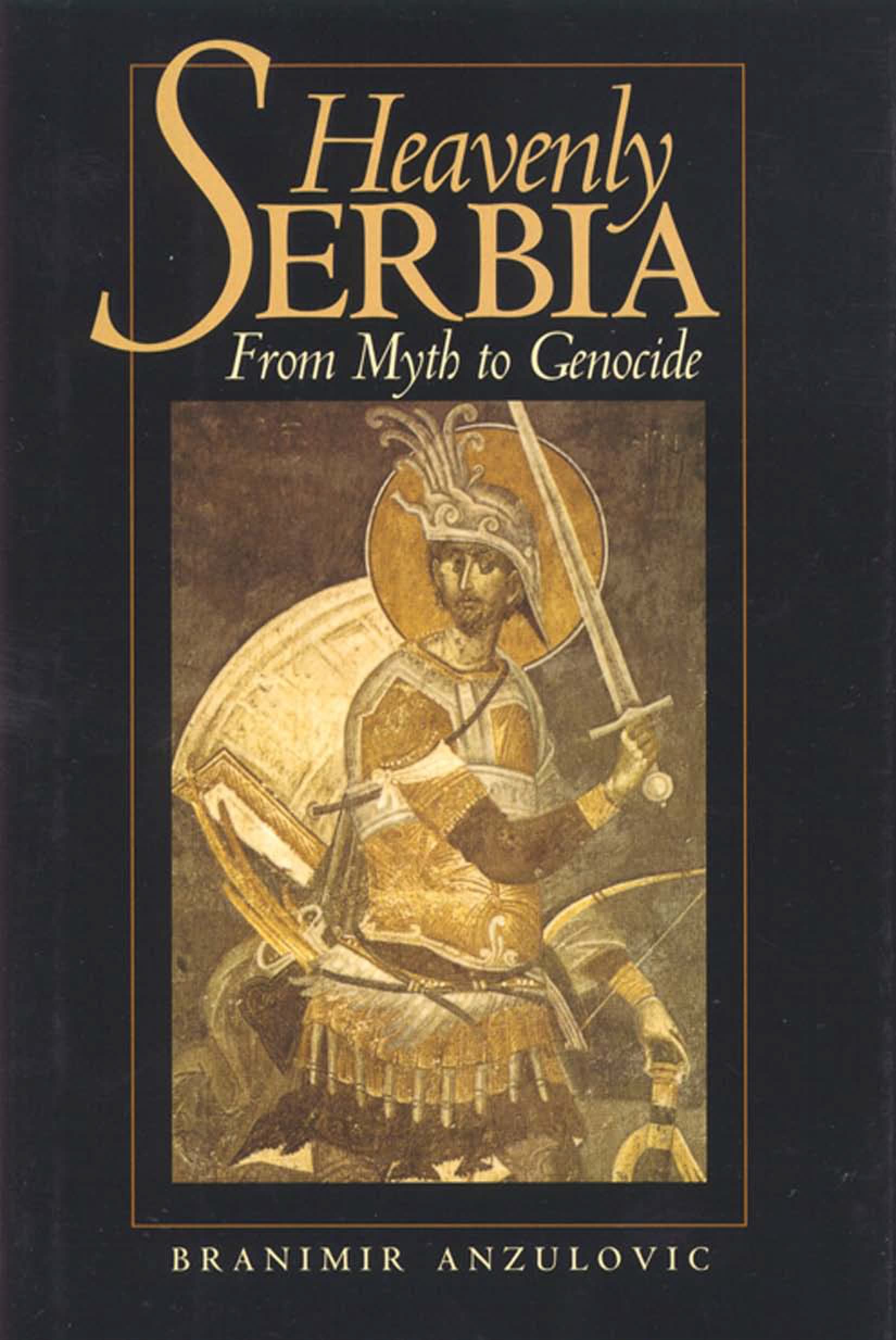 Heavenly Serbia: From Myth to Genocide General education