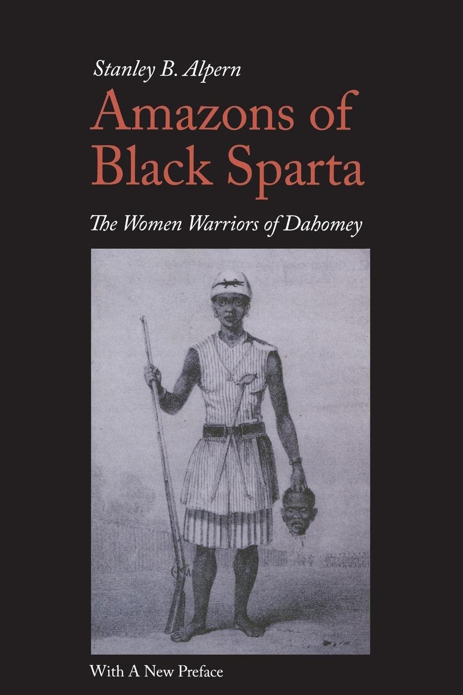 Amazons of Black Sparta, 2nd Edition: The Women Warriors of Dahomey Social Sciences
