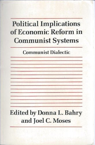 Political Implications of Economic Reform in Communist Systems: Communist Dialectic Business, Finance & Career