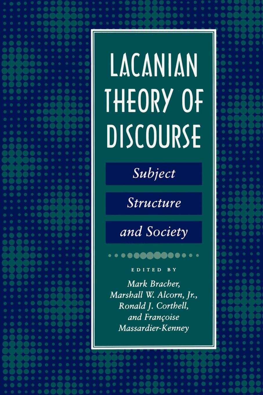 Lacanian Theory of Discourse: Subject, Structure, and Society book