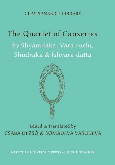 The Quartet of Causeries (The Clay Sanskrit Library) Drama