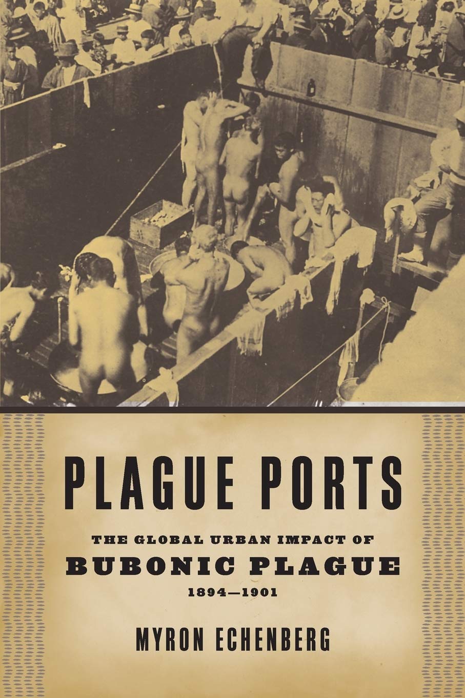 Plague Ports: The Global Urban Impact of Bubonic Plague, 1894-1901 Medicine