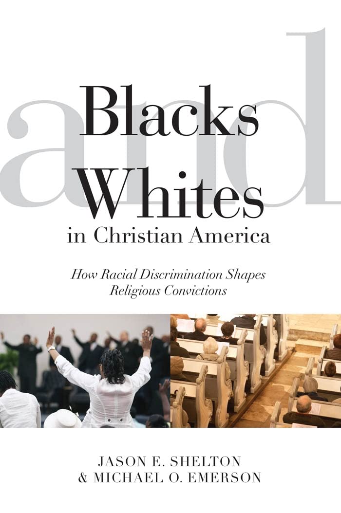Blacks and Whites in Christian America: How Racial Discrimination Shapes Religious Convictions (Religion and Social Transformation) Religion & Esotericism