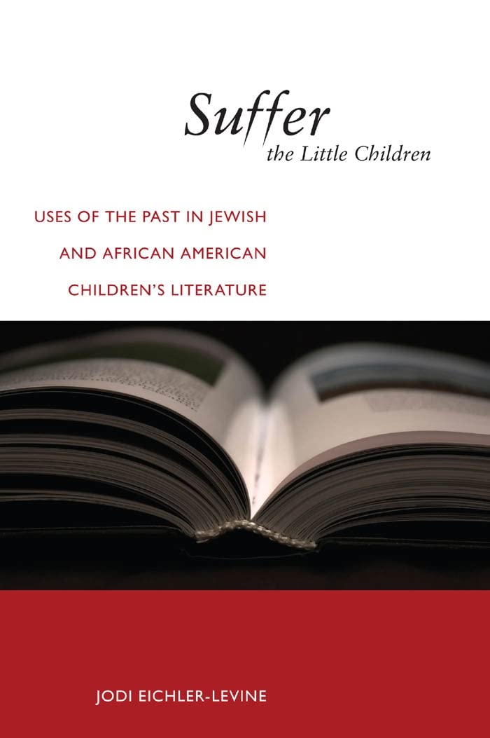 Suffer the Little Children: Uses of the Past in Jewish and African American Children's Literature (North American Religions, Band 4) Religion & Esotericism